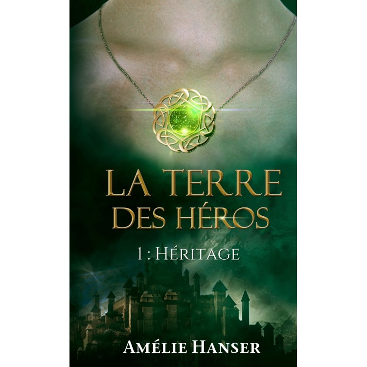 La Terre des héros 1. Héritage, par Amélie Hanser