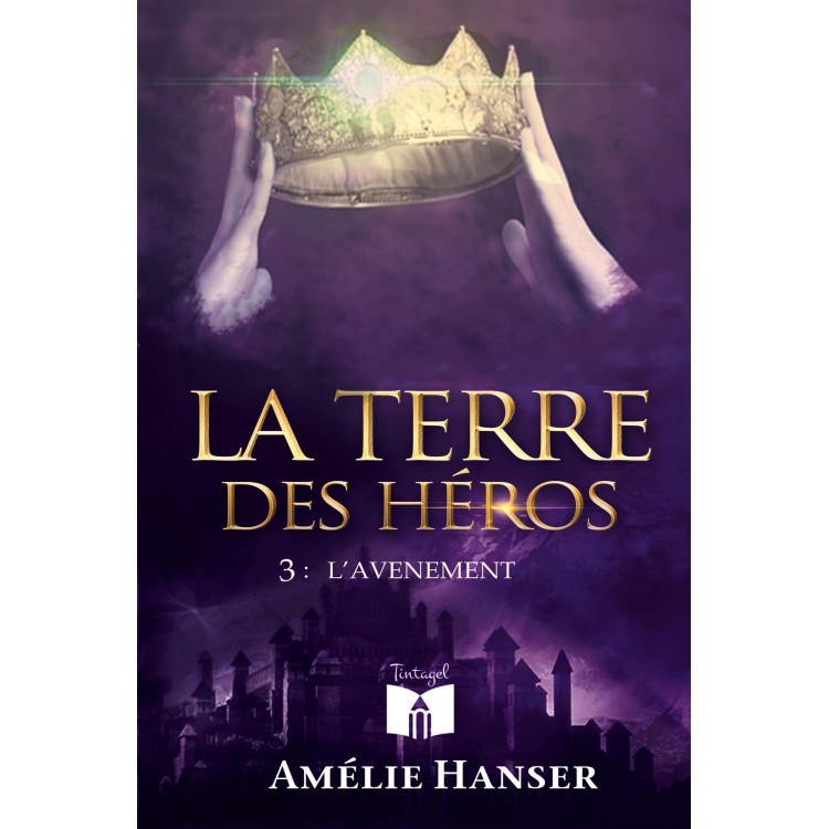 La Terre des héros 3. Avènement, par Amélie Hanser