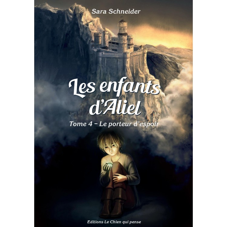 Les enfants d'Aliel - Tome 4 - Le porteur d'espoir, par Sara Schneider